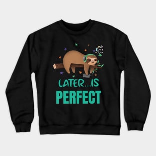Lazy sloth,lazy days,sleeping all day is amazing. Crewneck Sweatshirt